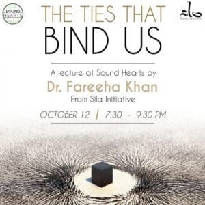 Dr. Fareeha Khan The Ties That Bind Us  Sound Hearts, 13791 Roswell Ave #D, Chino, CA Saturday, October 12, 2019